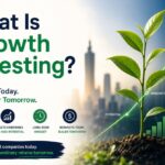 What Is Growth Investing